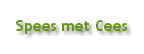 Spees met Cees